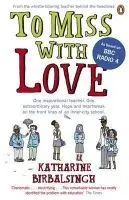 To Miss with Love - Birbalsingh, Katharine