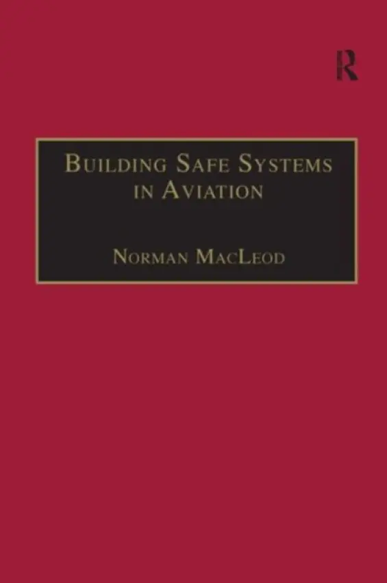 Building Safe Systems in Aviation - MacLeod, Norman