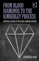From Blood Diamonds to the Kimberley Process - Bieri, Franziska