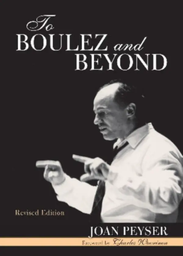 To Boulez and Beyond - Peyser, Joan