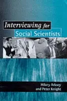 Interviewing for Social Scientists - Arksey, Hilary a Knight, Peter T