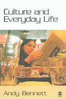 Culture and Everyday Life - Bennett, Andy