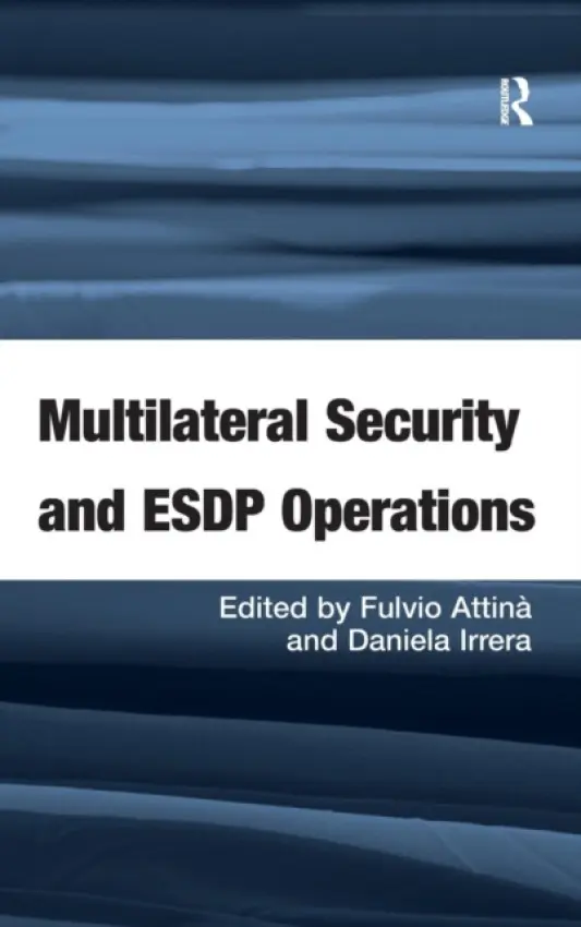 Multilateral Security and ESDP Operations - Attina, Fulvio a Irrera, Daniela