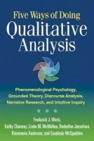 Five Ways of Doing Qualitative Analysis (Phenomenological Psychology, Grounded Theory, Discourse Analysis, Narrative Research, and Intuitive Inquiry)