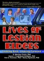 Lives of Lesbian Elders - Garner, J Dianne a Clunis, D. Merilee a Freeman, Pat A. a Nystrom, Nancy M. a Fredriksen-Goldsen, Karen I.