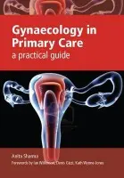 Gynaecology in Primary Care - Sharma, Anita