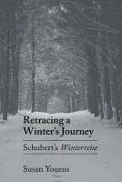 Retracing a Winter's Journey - Youens, Susan