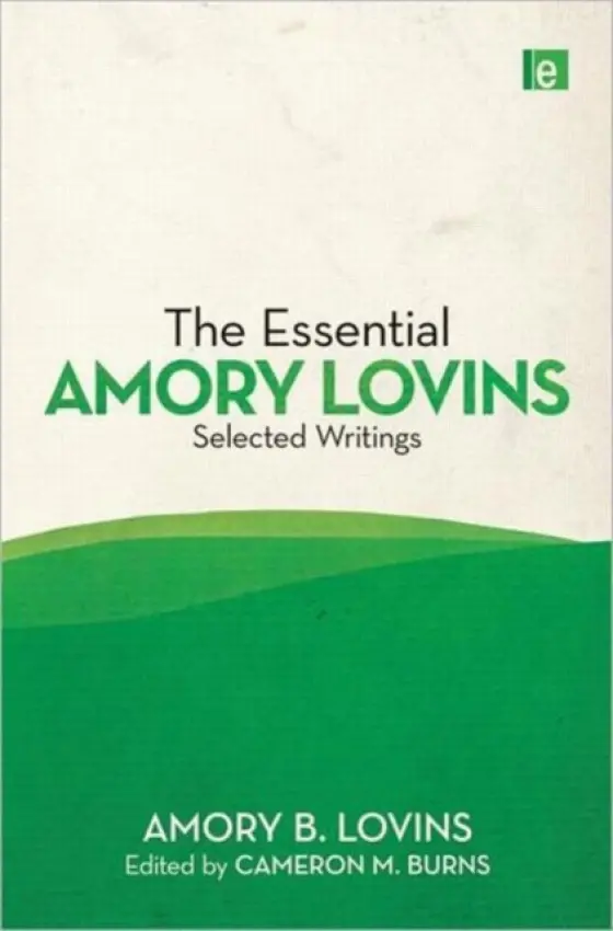Essential Amory Lovins - Lovins, Amory B.