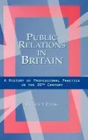 Public Relations in Britain - L'Etang, Jacquie (University of Stirling, UK)