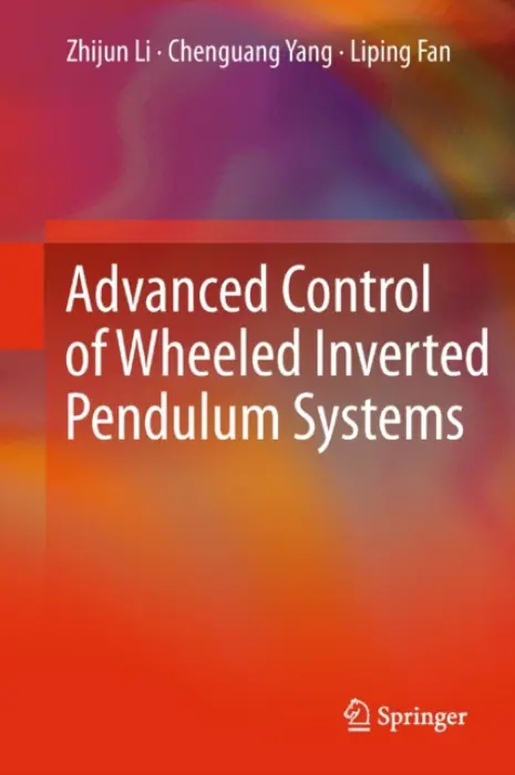 Advanced Control of Wheeled Inverted Pendulum Systems - Li, Zhijun a Yang, Chenguang a Fan, Liping