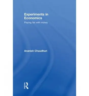 Experiments in Economics - Chaudhuri, Ananish (University of Auckland, New Zealand)
