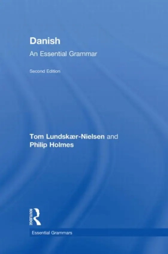 Danish: An Essential Grammar - Lundskaer-Nielsen, Tom a Holmes, Philip (Freelance translator, UK)