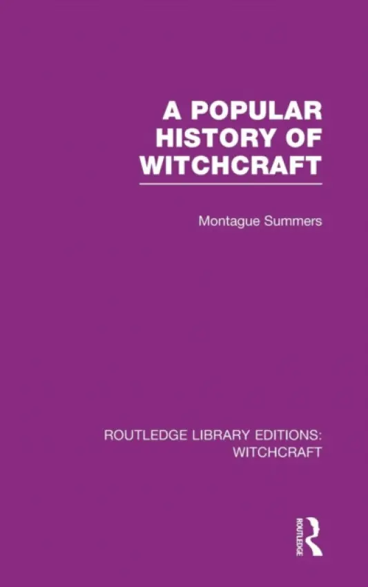 Popular History of Witchcraft (RLE Witchcraft) - Summers, Montague