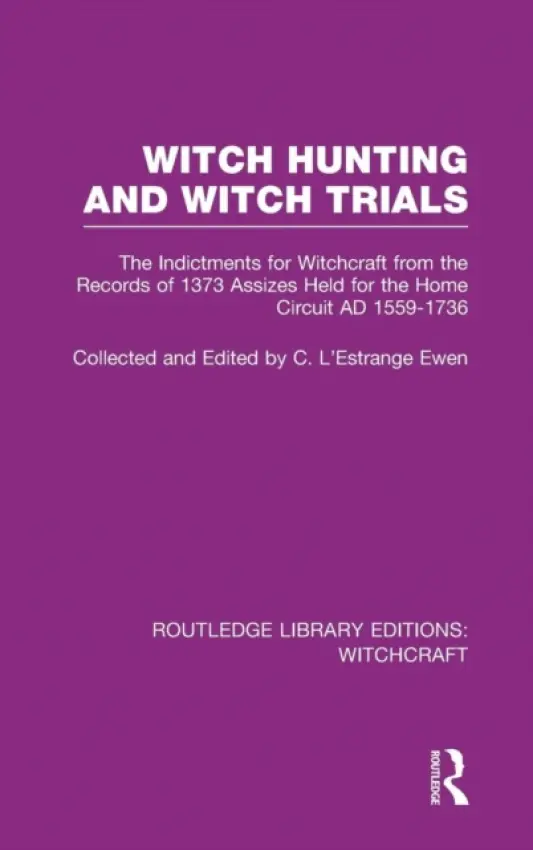 Witch Hunting and Witch Trials (RLE Witchcraft) - L'Estrange Ewen, C