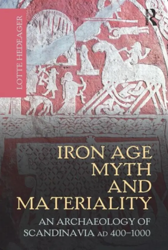 Iron Age Myth and Materiality - Hedeager, Lotte
