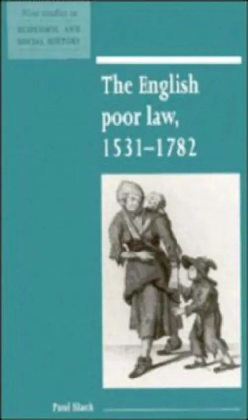 English Poor Law, 1531-1782 - Slack, Paul (University of Edinburgh)