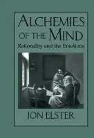 Alchemies of the Mind - Elster, Jon (Columbia University, New York)