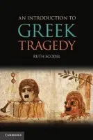 Introduction to Greek Tragedy - Scodel, Ruth (University of Michigan, Ann Arbor)