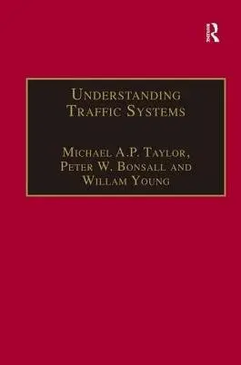 Understanding Traffic Systems - Taylor, Michael A.P. a Bonsall, Peter W.