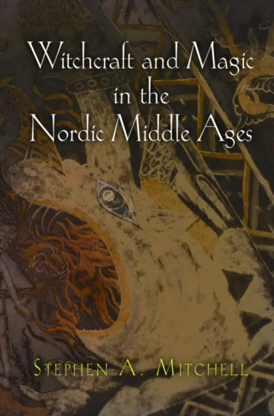 Witchcraft and Magic in the Nordic Middle Ages - Mitchell, Stephen A.