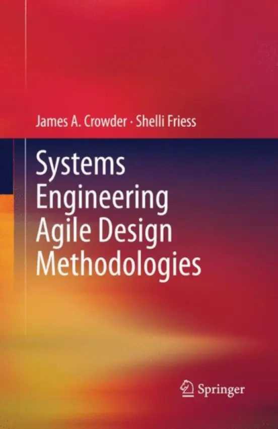 Systems Engineering Agile Design Methodologies - Crowder, James A. a Friess, Shelli