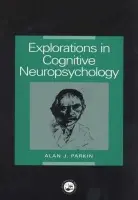 Explorations in Cognitive Neuropsychology - Parkin, Alan