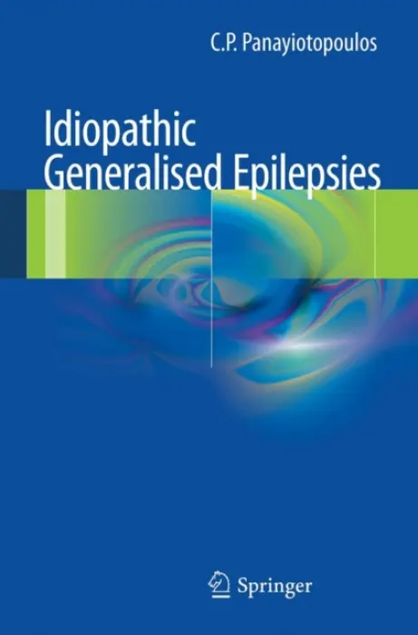 Idiopathic generalised epilepsies - Panayiotopoulos, C. P.