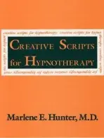 Creative Scripts For Hypnotherapy - Hunter, Marlene E.
