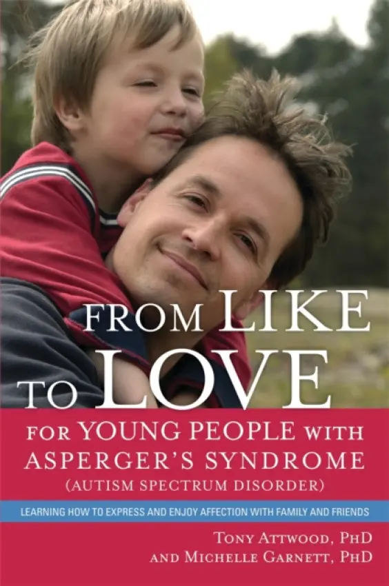 From Like to Love for Young People with Asperger's Syndrome (Autism Spectrum Disorder) - Garnett, Michelle a Attwood, Dr Anthony