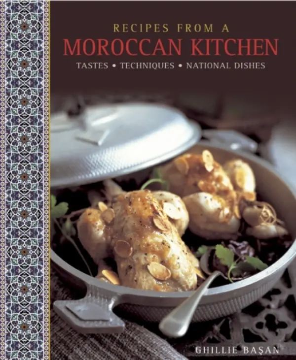 Recipes from a Moroccan Kitchen: A Wonderful Collection 75 Recipes Evoking the Glorious Tastes and Textures of the Traditional Food of Morocco - Basan, Ghillie