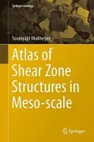 Atlas of Shear Zone Structures in Meso-scale - Mukherjee, Soumyajit