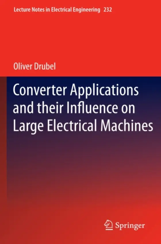 Converter Applications and their Influence on Large Electrical Machines - Drubel, Oliver