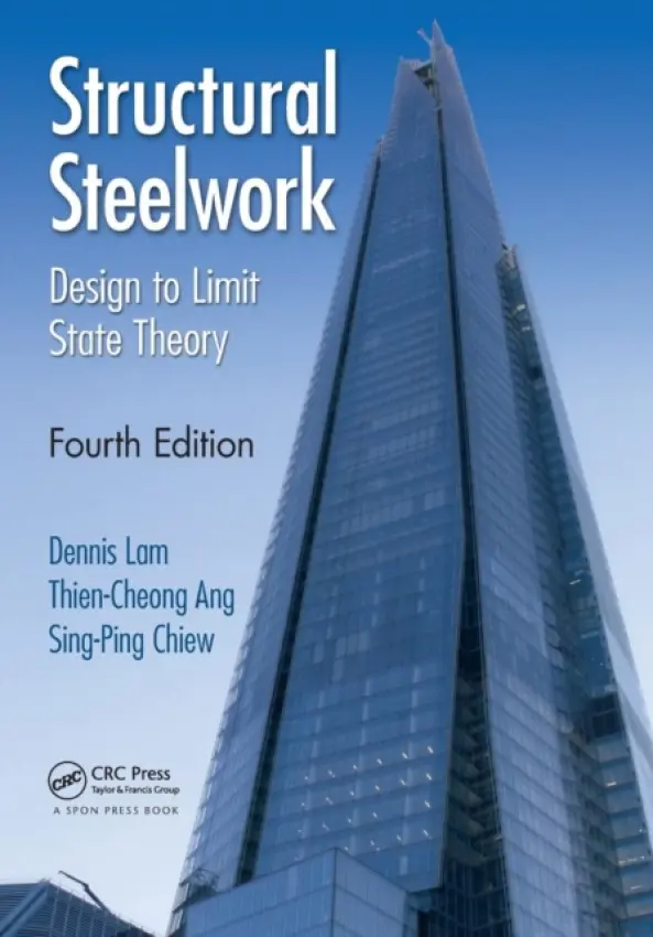 Structural Steelwork - Lam, Dennis a Ang, Thien Cheong (Formerly Nanyang Technological University, Singapore) a Chiew, Sing-Ping (Nanyang Technological University, Singapore)