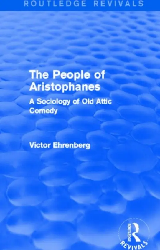 People of Aristophanes (Routledge Revivals) - Ehrenberg, Victor