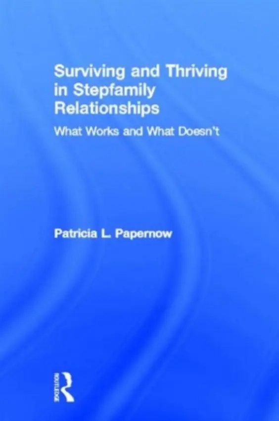 Surviving and Thriving in Stepfamily Relationships - Papernow, Patricia L. (in private practice, Massachusetts, USA)