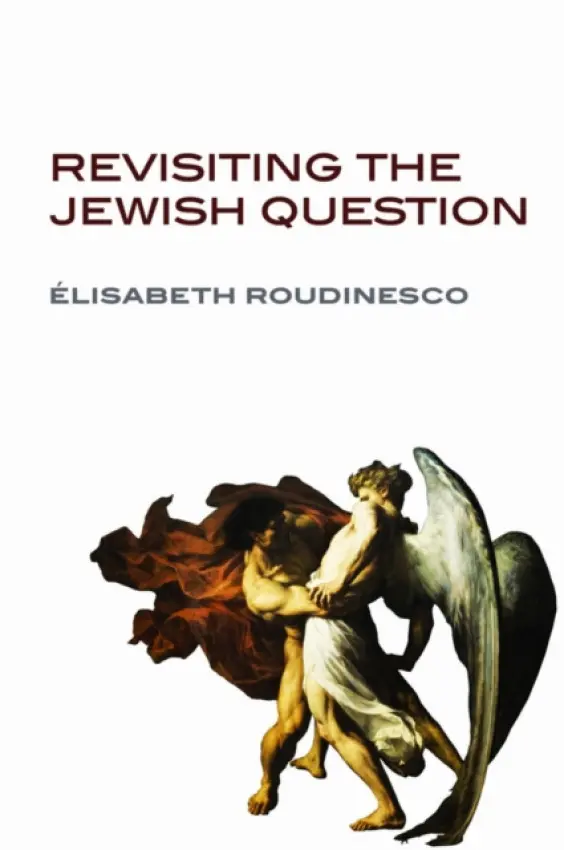 Revisiting the Jewish Question - Roudinesco, Elisabeth (University of Paris VII - Denis Diderot)