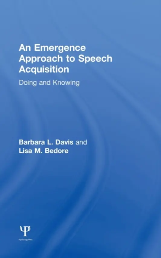 Emergence Approach to Speech Acquisition - Davis, Barbara L. (University of Texas at Austin, USA) a Bedore, Lisa M. (University of Texas at Austin, USA)