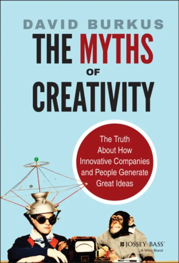 Myths of Creativity - Burkus, David