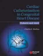 Cardiac Catheterization in Congenital Heart Disease - Mullins, Charles E. (Baylor College of Medicine, Houston)