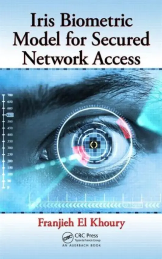 Iris Biometric Model for Secured Network Access - Khoury, Franjieh El (Universite Claude Bernard, Villeurbanne, France)