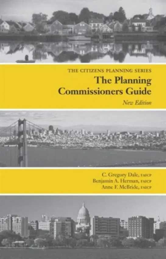Planning Commissioners Guide - Dale, C Gregory a Herman, Benjamin a McBride, Anne