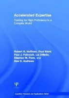 Accelerated Expertise - Hoffman, Robert R. (Institute for Human and Machine Cognition, Pensacola, Florida, USA) a Ward, Paul (Universirty of Huddersfield, UK) a Feltovich, Paul J. a DiBello, Lia a Fiore, Stephen M. (University of Central Florida, USA) a Andrews, Dee H. (Air Force Research