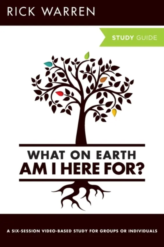 What On Earth Am I Here For? Bible Study Guide - Warren, Rick