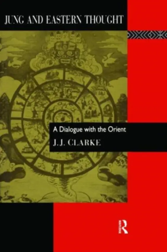 Jung and Eastern Thought - Clarke, J. J.