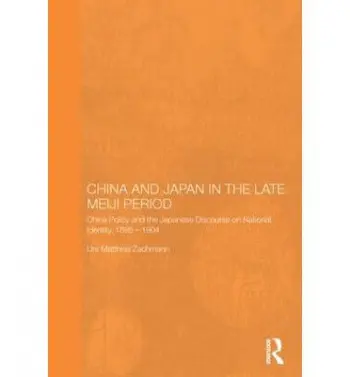 China and Japan in the Late Meiji Period - Zachmann, Urs Matthias (University of Edinburgh, UK)