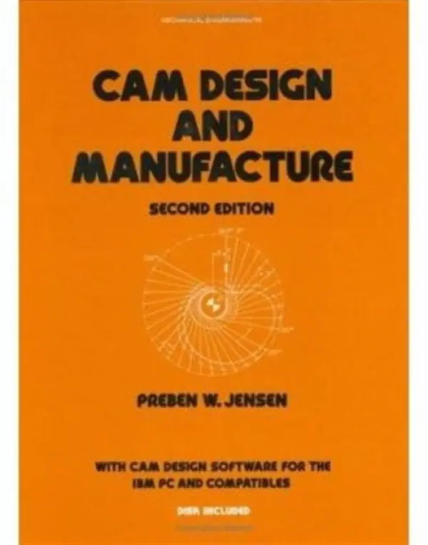 Cam Design and Manufacture, Second Edition - Jensen, Preben W.