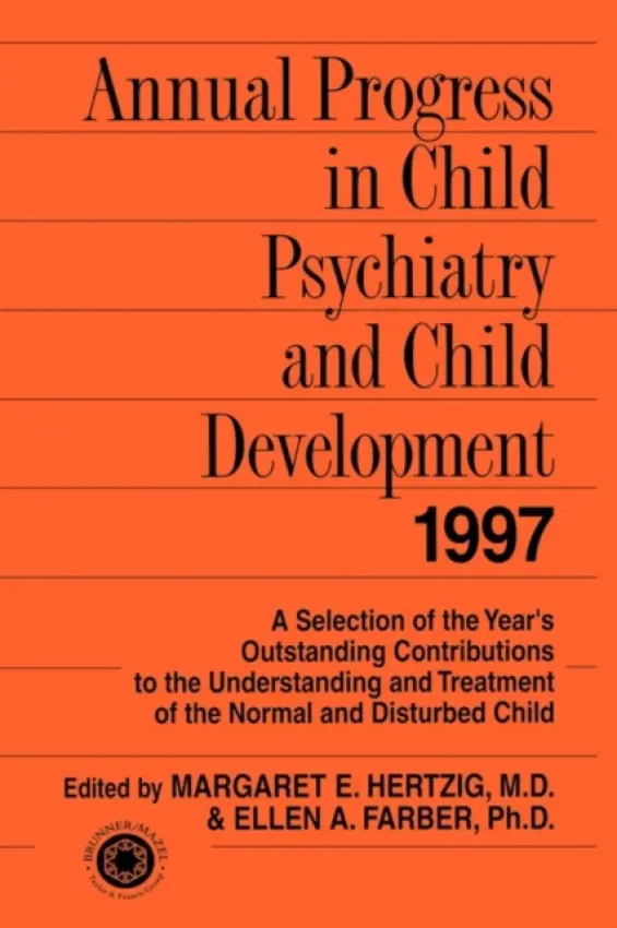 Annual Progress in Child Psychiatry and Child Development 1997 - Hertzig, Margaret E. a Farber, Ellen A.