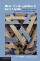 Hierarchical Capitalism in Latin America - Schneider, Ben Ross (Massachusetts Institute of Technology)
