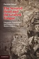 Severed Head and the Grafted Tongue - Palmer, Patricia (King's College London)