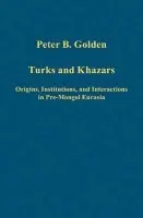 Turks and Khazars - Golden, Peter B.